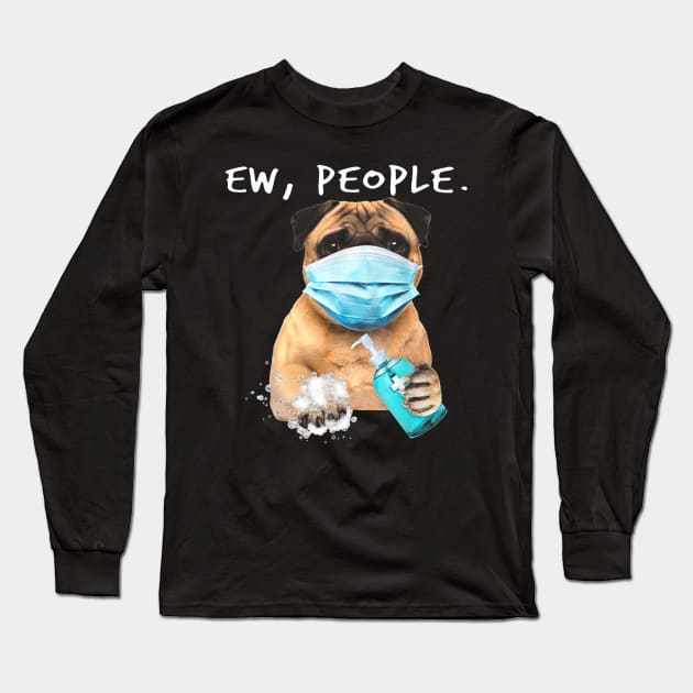 Pug Ew People Dog Wearing A Face Mask Long Sleeve T-Shirt by Carmenshutter